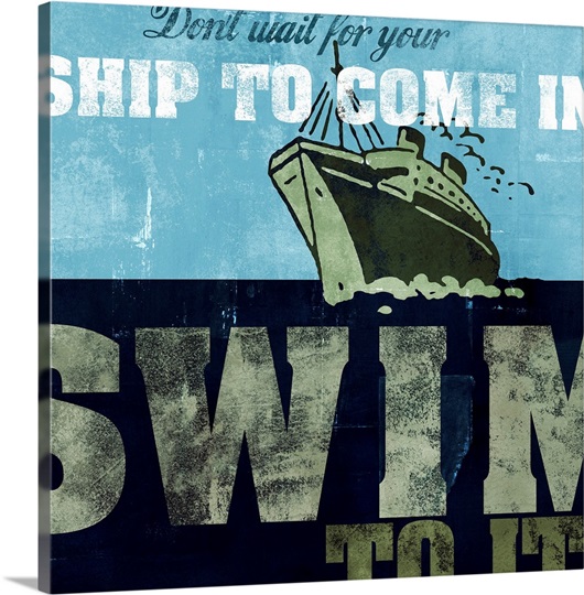 Don't Wait for Your Ship to Come