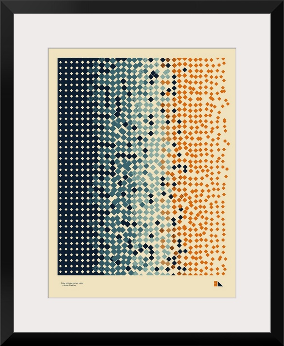 Graphic poster representing entropy made up of orange and blue squares. Quote on the bottom reads: Only entropy comes easy...