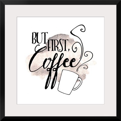 But First, Coffee