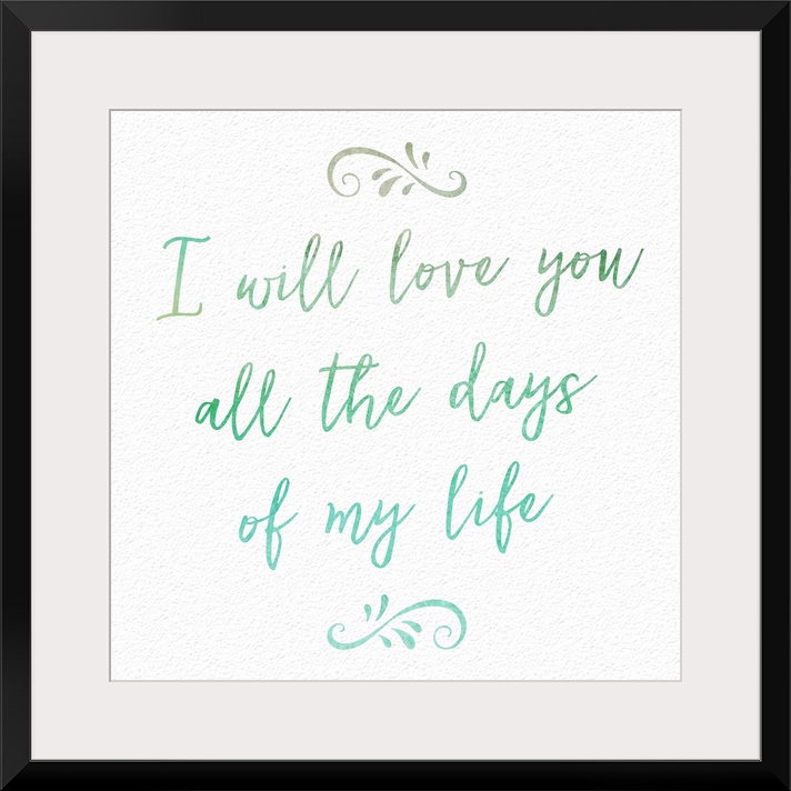 "I will love you all the days of my life" handwritten in blue and green shades.