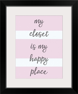My Closet Is My Happy Place