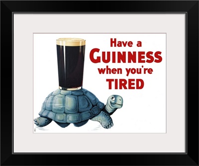 Have A Guinness When You're Tired