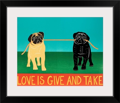 Love Is Give And Take Black And Tan Pugs