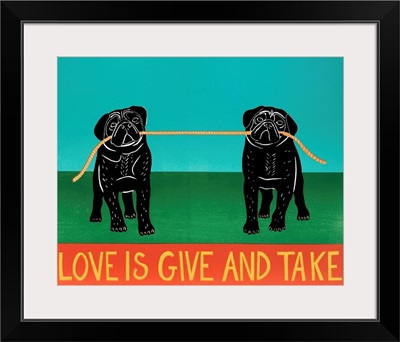 Love Is Give And Take  Pugs Black
