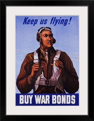 Keep Us Flying, Buy War Bonds Tuskeegee Airmen Poster