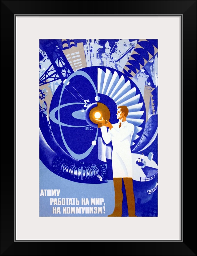 Soviet propaganda poster celebrating putting the atom to work for peace and Communism. Poster shows a scientist or enginee...