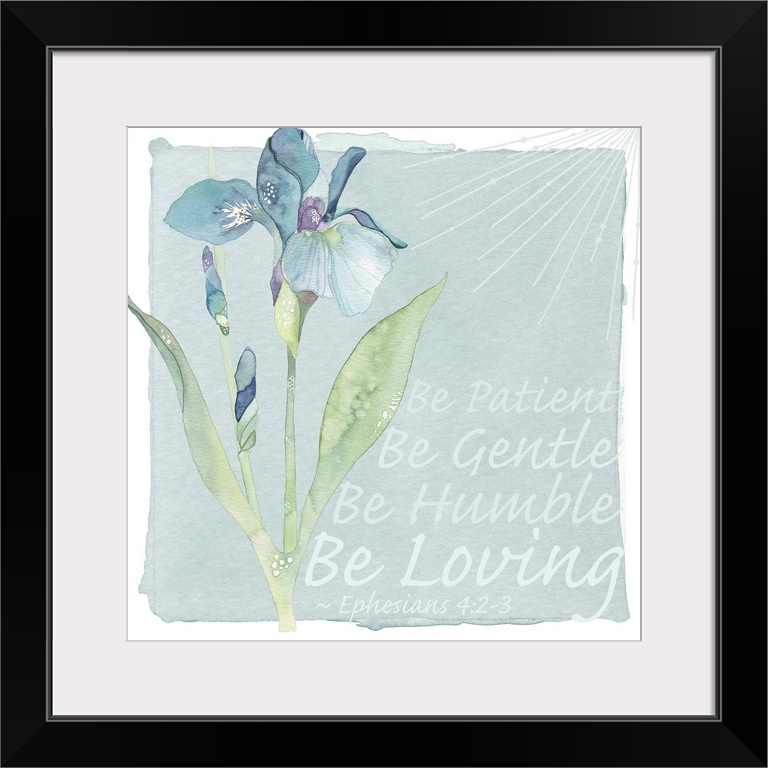 Decorative watercolor painting of a blue iris with the text "Be patient, be gentle, be humble, be loving."