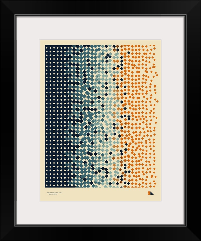 Graphic poster representing entropy made up of orange and blue squares. Quote on the bottom reads: Only entropy comes easy...