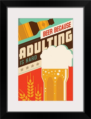 Adulting Is Hard - Beer