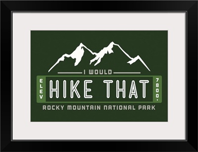 Rocky Mountain National Park, I Would Hike That: Graphic Travel Poster