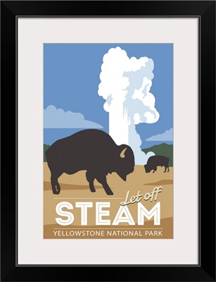 Yellowstone National Park, Let Off Steam: Graphic Travel Poster