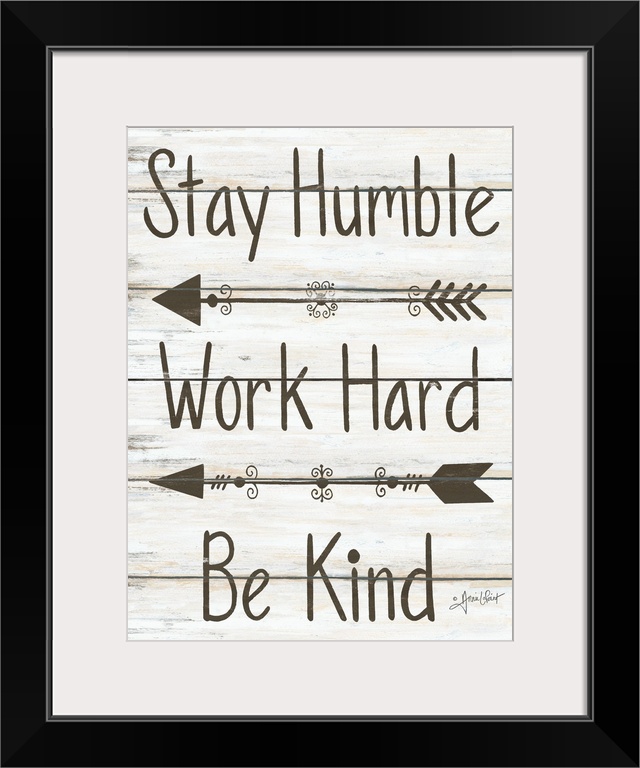 This decorative artwork features the phrase: Stay humble, work hard, be kind, over a distressed wood planks.