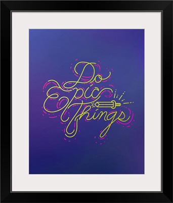 Do Epic Things - Neon Motivational Typography