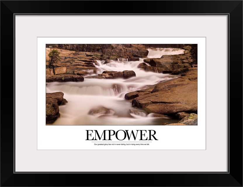 Motivational poster depicting a stream flowing through rocks with the text, "Empower: Our greatest glory lies not in never...