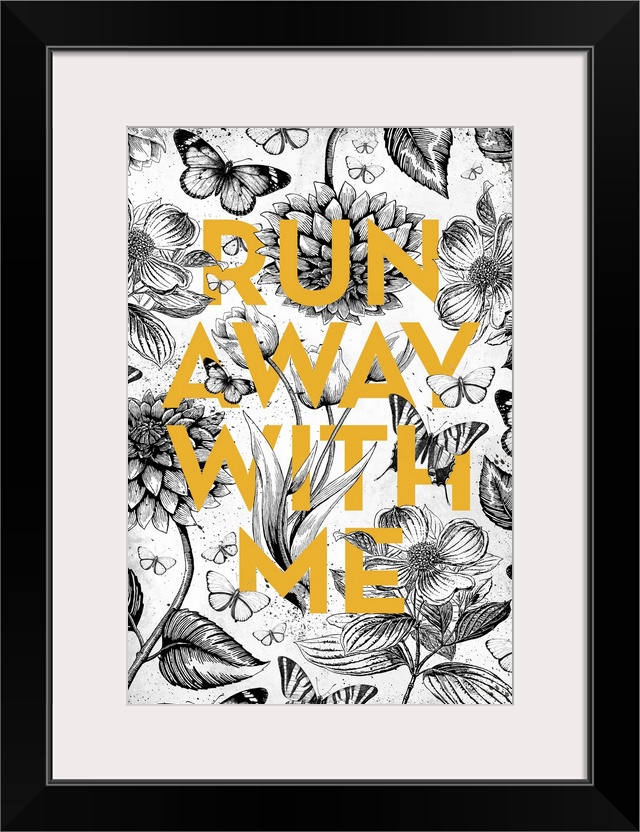 A black and white vintage floral illustration with butterflies intertwined with the words Run Away With Me in yellow type.