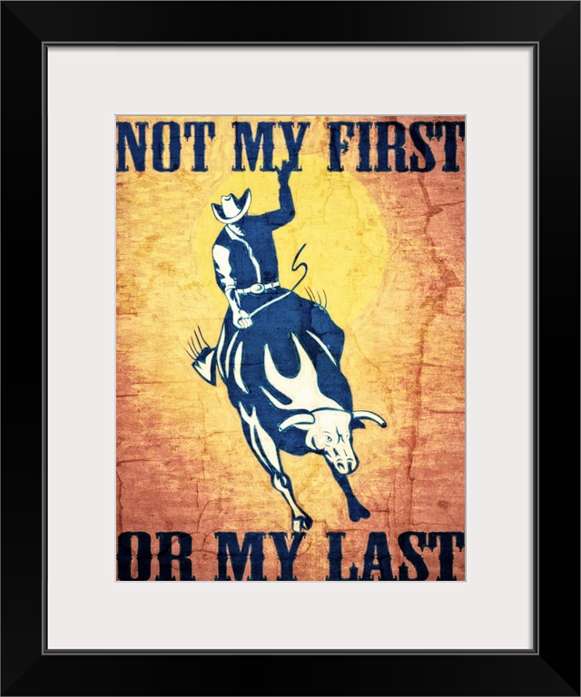 "Not My First Or My Last" with an image of a cowboy riding a bull.