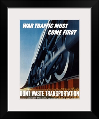 Digitally restored vector war propaganda poster. War Traffic Must Come First
