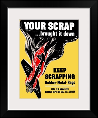 Digitally restored vector war propaganda poster. Your Scrap Brought It Down