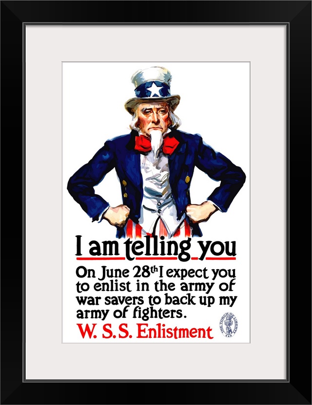Vintage World War I poster of Uncle Sam standing with his hands on his hips. It reads, I am telling you, on June 28th I ex...