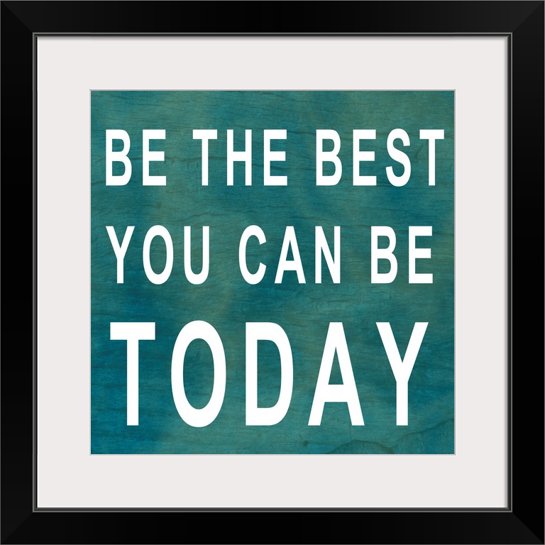 Square, large inspirational artwork of big text that reads "Be the best you can be today", on a background of cool tones w...