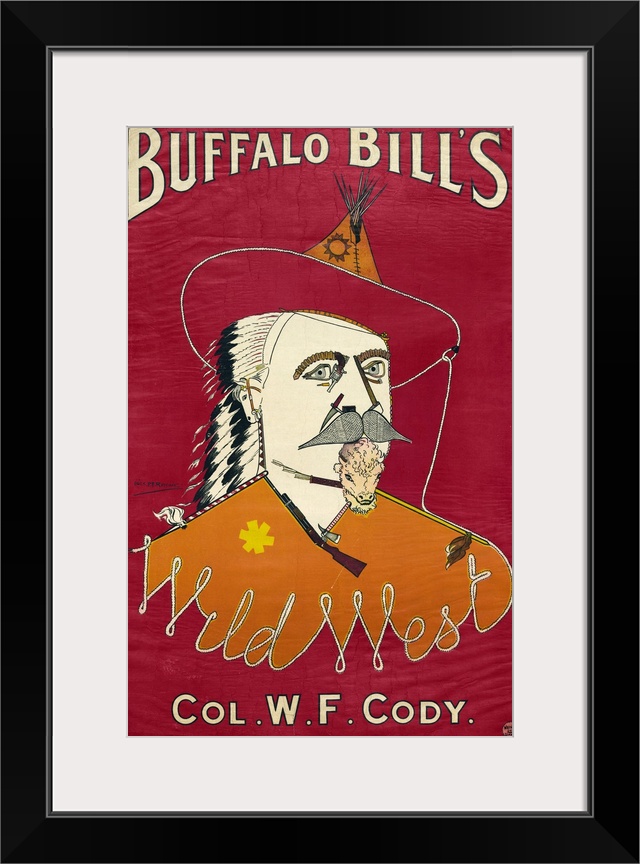 William Frederick Cody. Known as Buffalo Bill. American frontiersman and showman. Lithograph poster for his Wild West Show...