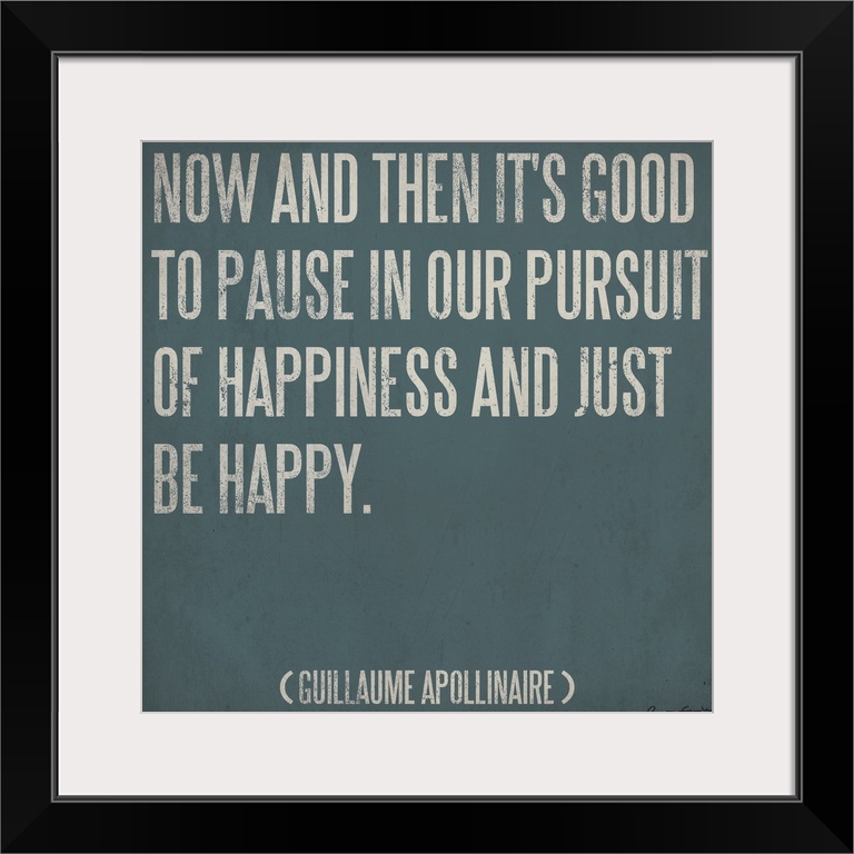 Big contemporary art presents a quote by Guillaume Apollinaire that related to the pursuit of happiness.  Artist attaches ...