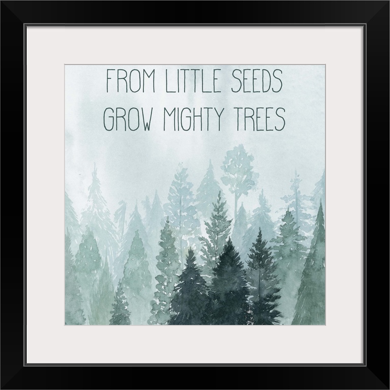 Decorative artwork of watercolor trees on a foggy day with the words: From little seeds, grow might trees.