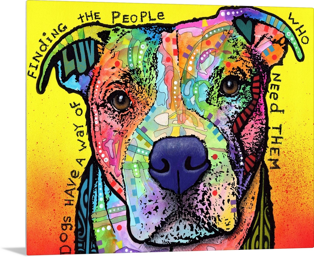 "Dogs Have a Way of Finding the People Who Need Them" handwritten around a colorful painting of a pit bull with abstract d...