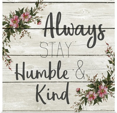 Always Stay Humble and Kind