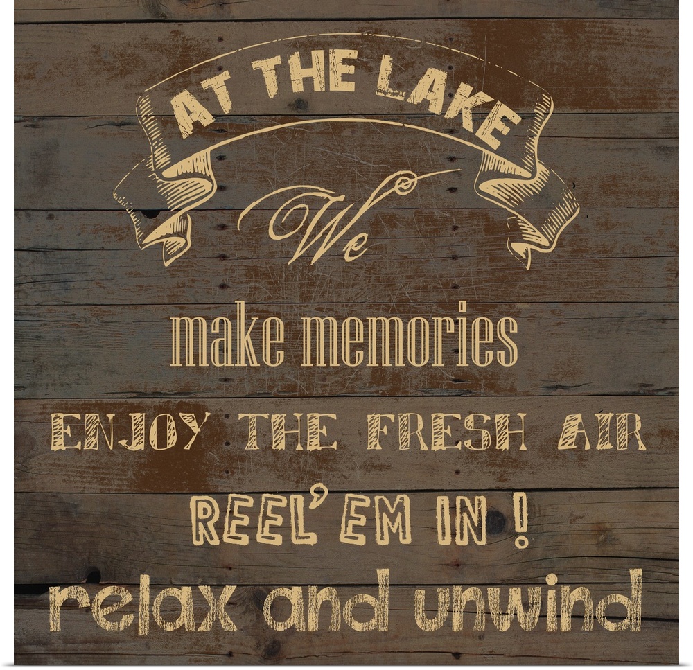 "At the Lake We Make Memories Enjoy the Fresh Air Reel 'em in! Relax and Unwind" on an aged wood background.