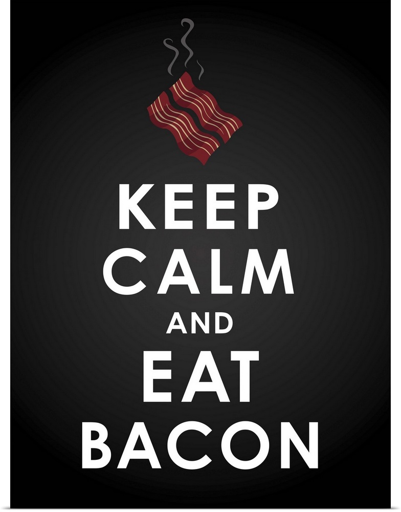 Kitchen decor art depicting sizzling bacon with the text "Keep calm and eat bacon" underneath, on a black background.