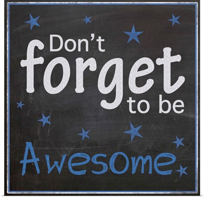 Don't forget to be Awesome
