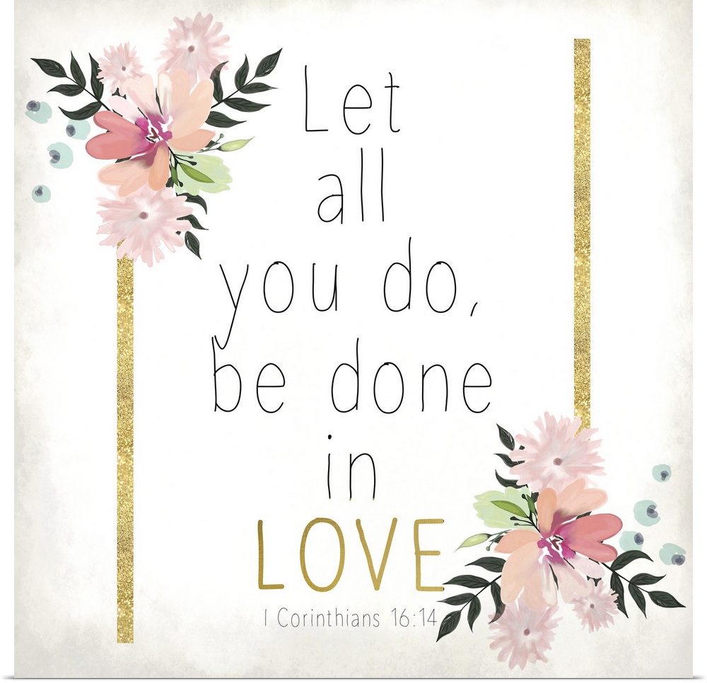 Bible verse 1 Corinthians 16:14 with gold stripes and pink flowers.