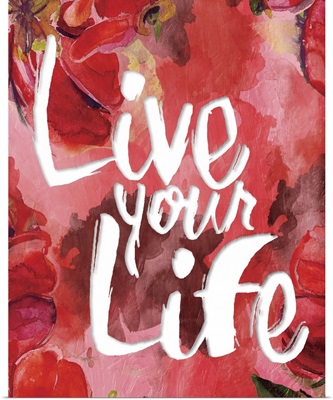 Live Your Life - Floral