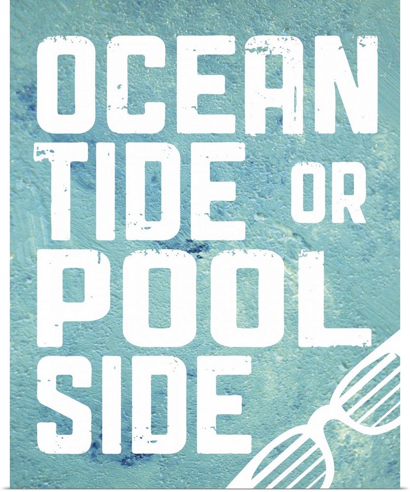 The words "Ocean tide or pool side" on a turquoise textured background.