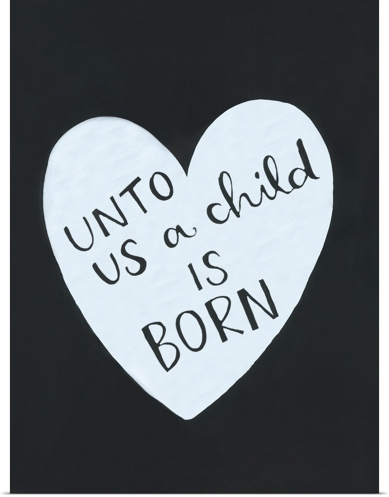 The text "Unto us a child is born" handwritten inside a heart shape on a dark background.