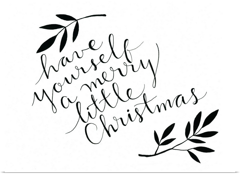 The words "Have yourself a merry little Christmas" handwritten on white surrounded by two leafy branches.