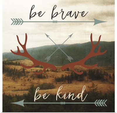 Be Brave, Be Kind