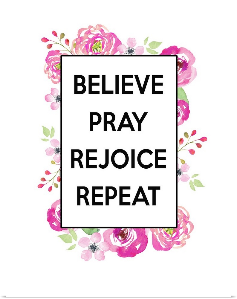 "Believe, Pray, Rejoice, Repeat"