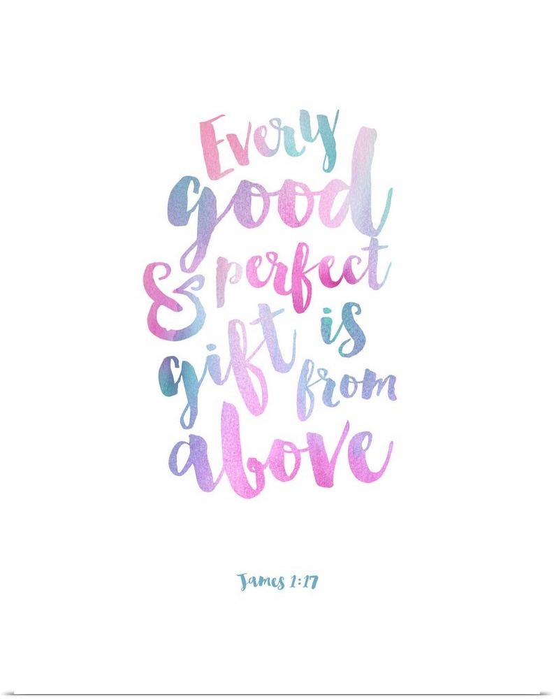 "Every Good and Perfect Gift is From Above" James 1:17 hand lettered in pastel hues.