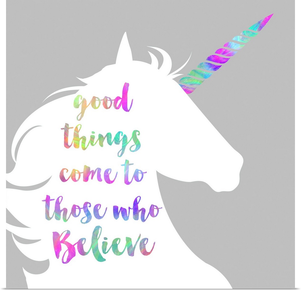 "Good Things Come to Those Who Believe" written in rainbow colors on a white unicorn silhouette.