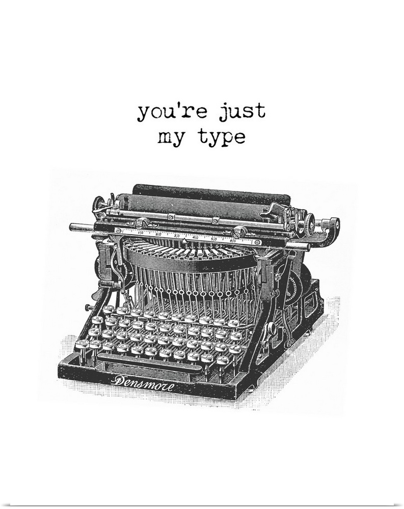 "You're Just My Type" typed above an illustration of a vintage typewriter in black and white.