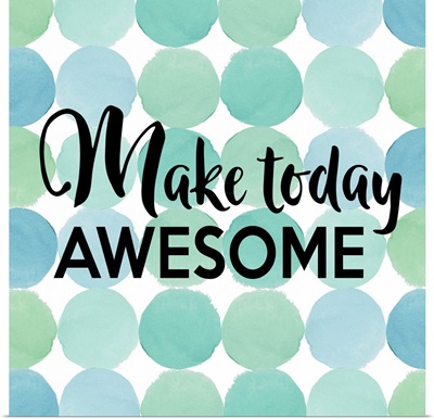 Make Today Awesome