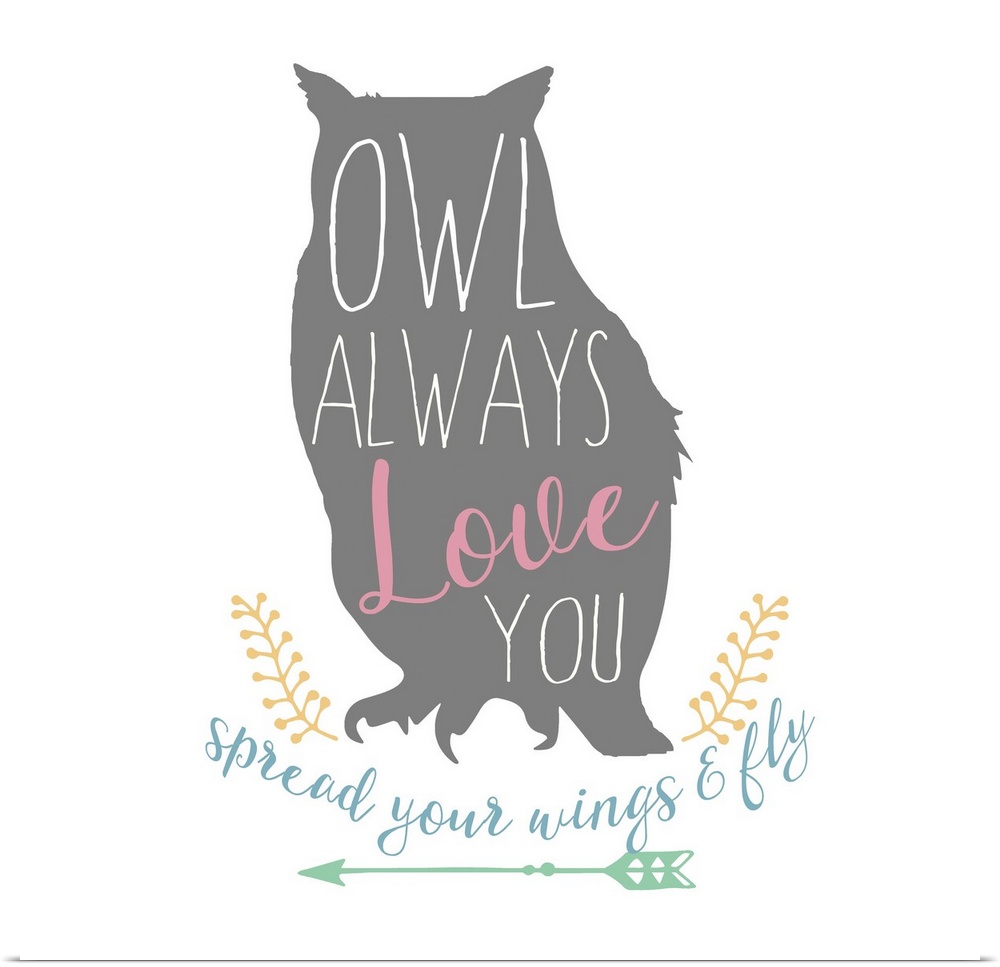Playful typography on a silhouette of an owl reading "Owl Always Love You" and "Spread Your Wings and Fly" written at the ...