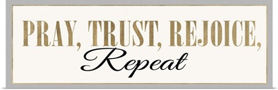 Pray, Trust, Rejoice, Repeat