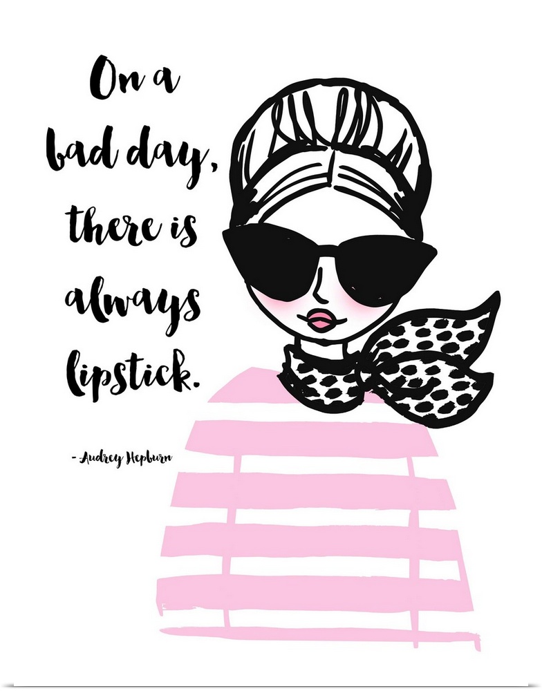 "On A Bad Day, There Is Always Lipstick" Audrey Hepburn