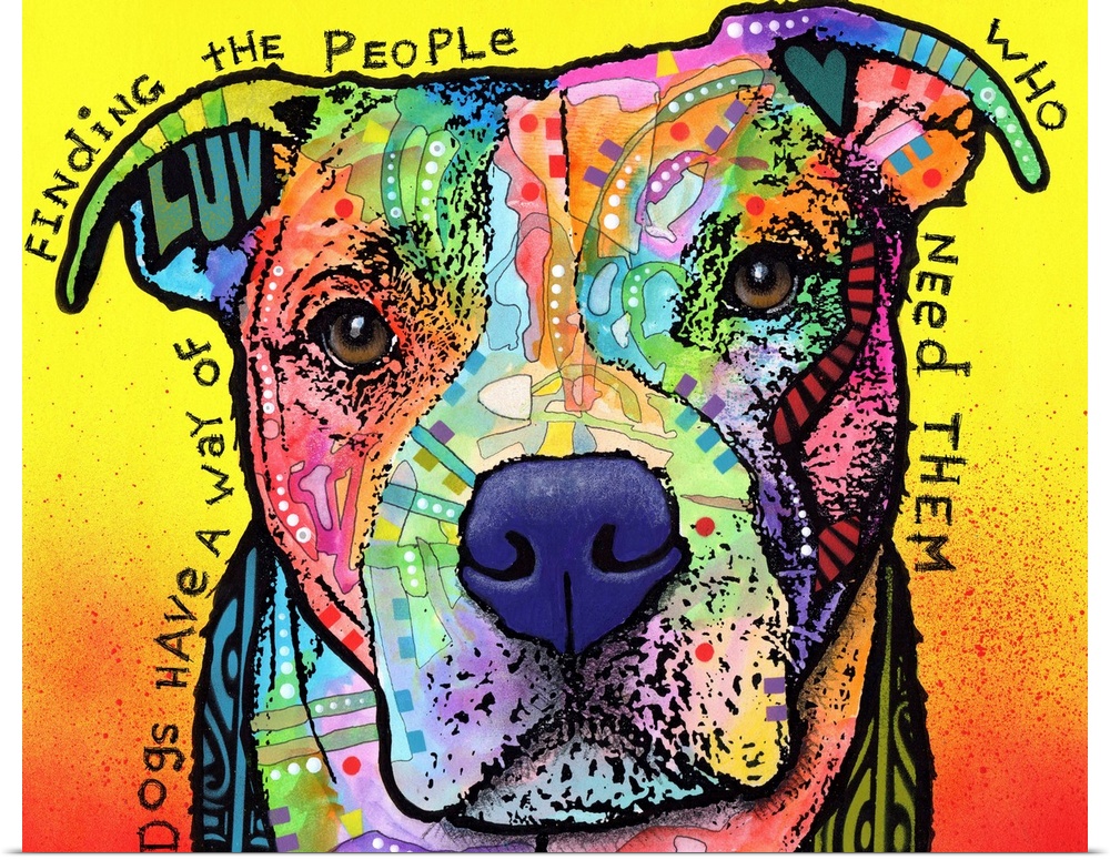 "Dogs Have a Way of Finding the People Who Need Them" handwritten around a colorful painting of a pit bull with abstract d...