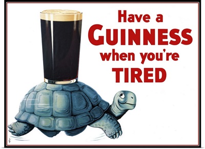 Have A Guinness When You're Tired