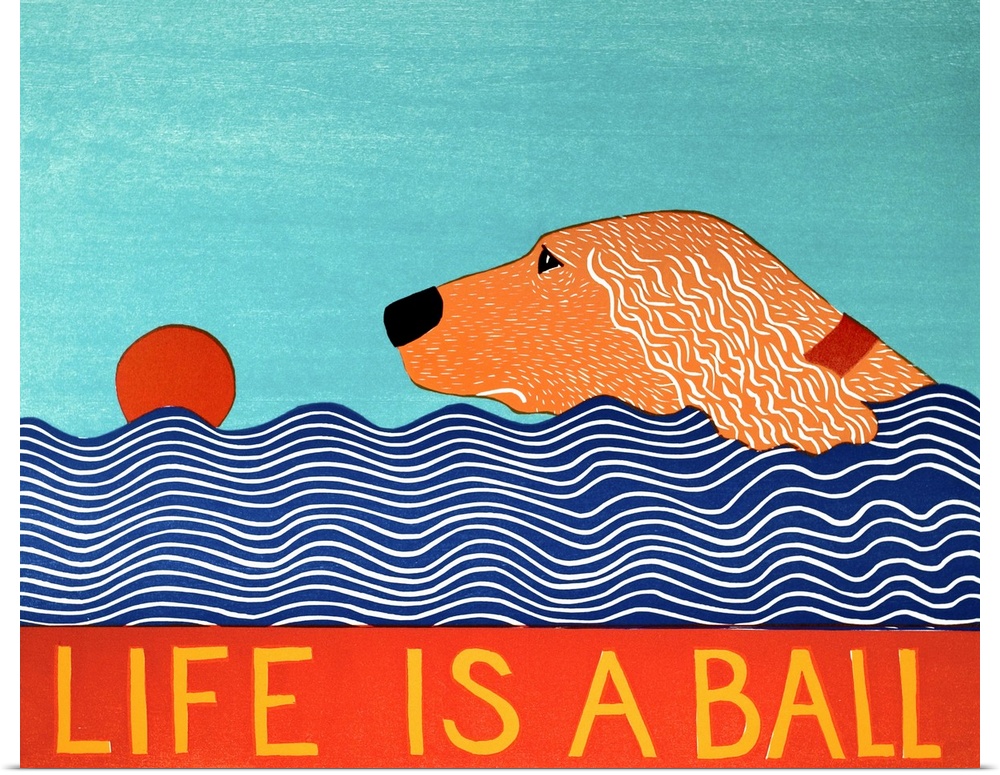 Illustration of a golden retriever swimming to fetch a red ball in the water with the phrase "Life is a Ball" written on t...