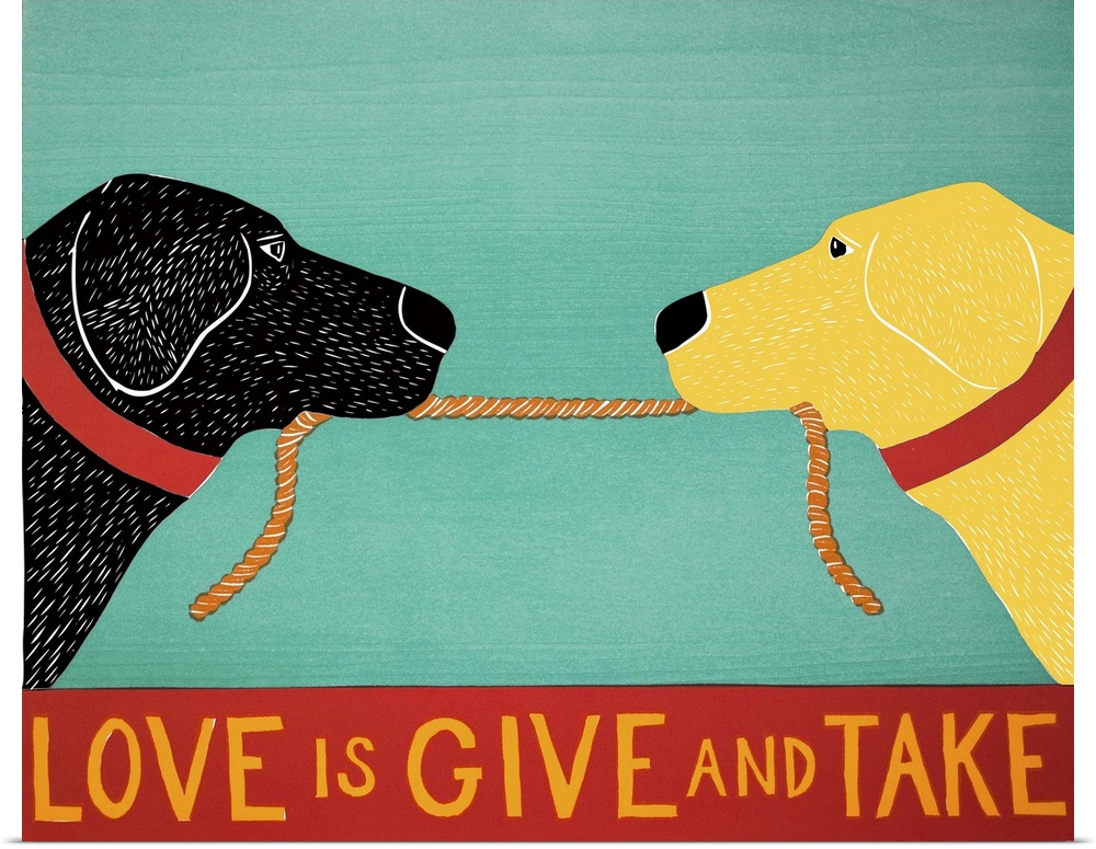 Illustration of a black and yellow lab playing tug-a-war with a rope and the phrase "Love is Give and Take" written at the...